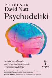 PSYCHODELIKI. REWOLUCYJNE SUBSTANCJE.., DAVID NUTT