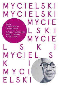 MYCIELSKI. MIEDZY MUZYKĄ A POLITYKA