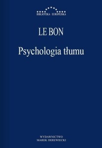 PSYCHOLOGIA TŁUMU, GUSTAW LE BON