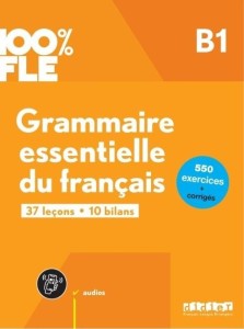 100% FLE GRAMMAIRE ESSENTIELLE DU FRANCAIS B1