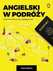 ANGIELSKI W PODRÓŻY. TWÓJ PASZPORT DO ŚWIATA...