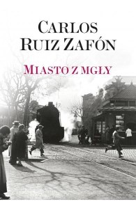 MIASTO Z MGŁY TW, CARLOS RUIZ ZAFON