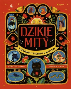 DZIKIE MITY. WIERZENIA I MĄDROŚCI Z NATURY