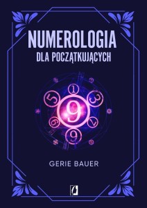 NUMEROLOGIA DLA POCZĄTKUJĄCYCH, GERIE BAUER