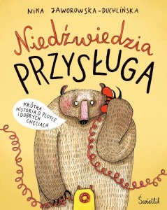 NIEDŹWIEDZIA PRZYSŁUGA, NIKA JAWOROWSKA-DUCHLIŃSKA