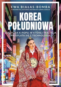 KOREA POŁUDNIOWA. OJCZYZNA K-POPU, W KTÓREJ...