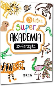 ZWIERZĘTA. SUPER AKADEMIA 3 LATKA, PRACA ZBIOROWA
