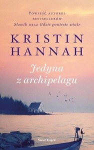 JEDYNA Z ARCHIPELAGU, KRISTIN HANNAH
