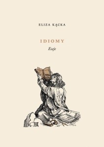 IDIOMY. ESEJE, ELIZA KĄCKA