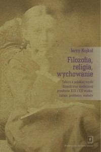 FILOZOFIA, RELIGIA WYCHOWANIE, JERZY KOJKOŁ