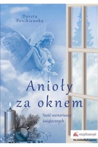 ANIOŁY ZA OKNEM, DOROTA PONIKIEWSKA