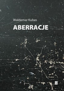 ABERRACJE, WALDEMAR KUBAS