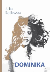 DOMINIKA, JULITA SZPILEWSKA
