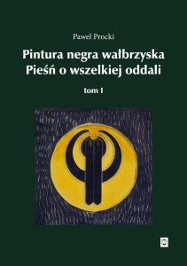 PINTURA NEGRA WAŁBRZYSKA. PIEŚŃ O WSZELKIEJ ODDALI