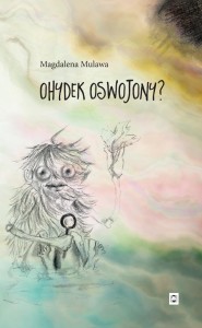 OHYDEK OSWOJONY?, MAGDALENA MULAWA