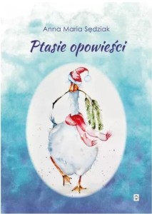 PTASIE OPOWIEŚCI, ANNA MARIA SĘDZIAK