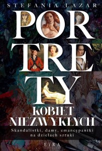 PORTRETY KOBIET NIEZWYKŁYCH. SKANDALISTKI, DAMY...