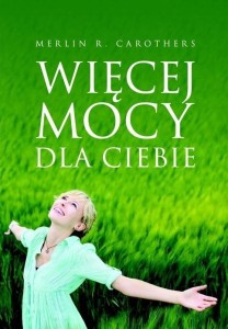 WIĘCEJ MOCY DLA CIEBIE, MERLIN R. CAROTHERS