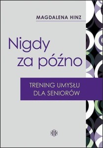 NIGDY ZA PÓŹNO. TRENING UMYSŁU DLA SENIORÓW W.2023