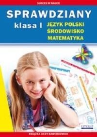 SPRAWDZIANY J.POLSKI, ŚRODOWISKO, MATEMATYKA KL.1