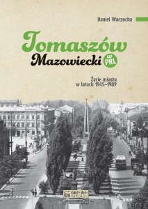 TOMASZÓW MAZOWIECKI W PRL. ŻYCIE MIASTA W LATACH..