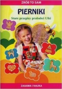ZRÓB TO SAM. PIERNIKI STARE PRZEPISY PRABABCI ULKI