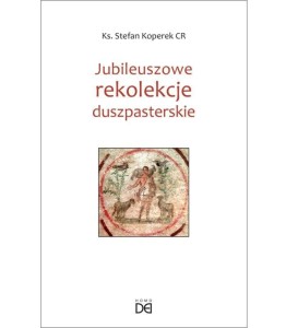 JUBILEUSZOWE REKOLEKCJE DUSZPASTERSKIE