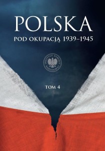 POLSKA POD OKUPACJĄ 1939-1945 T.4, PRACA ZBIOROWA