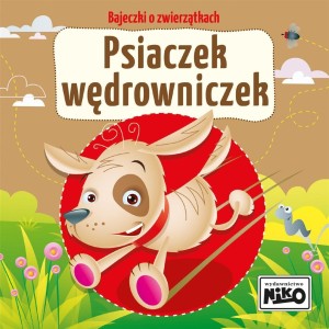 BAJECZKI O ZWIERZĄTKACH. PSIACZEK WĘDROWNICZEK