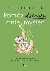 POMÓŻ DZIECKU MNIEJ MYŚLEĆ, CHRISTEL PETITCOLLIN