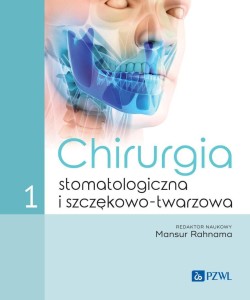 CHIRURGIA STOMATOLOGICZNA I SZCZĘKOWO-TWARZOWA T.1