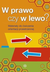 W PRAWO CZY W LEWO? MATERIAŁY DO ĆW ORIENT.PRZEST.