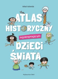 ATLAS HISTORYCZNY NAJOKROPNIEJSZYCH DZIECI ŚWIATA