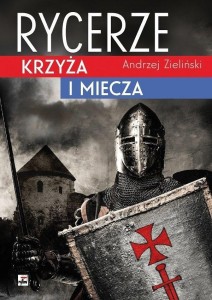 RYCERZE KRZYŻA I MIECZA, ANDRZEJ ZIELIŃSKI