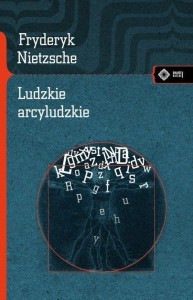LUDZKIE ARCYLUDZKIE, FRYDERYK NIETZSCHE
