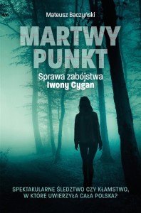 MARTWY PUNKT. SPRAWA ZABÓJSTWA IWONY CYGAN