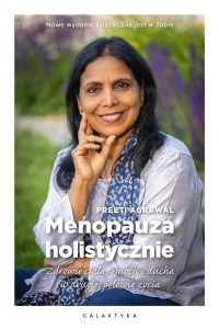 MENOPAUZA HOLISTYCZNIE. ZDROWIE CIAŁA, EMOCJI I..