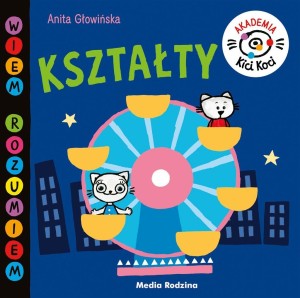 AKADEMIA KICI KOCI. KSZTAŁTY, ANITA GŁOWIŃSKA