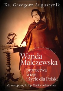 WANDA MALCZEWSKA: PROROCTWA, WIZJE I ŻYCIE..