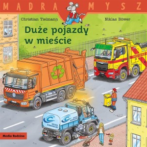 MĄDRA MYSZ. DUŻE POJAZDY W MIEŚCIE