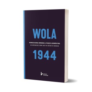 WOLA 1944. NIEROZLICZONA ZBRODNIA...