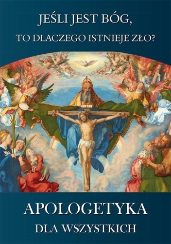 Apologetyka dla wszystkich 1 Jeśli jest Bóg to...