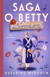 SAGA O BETTY T.1 NIEWINNE SERCE, KATARINA WIDHOLM