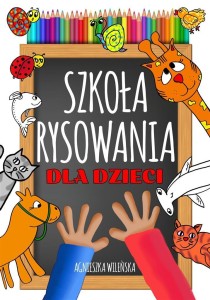 SZKOŁA RYSOWANIA DLA DZIECI, AGNIESZKA WILEŃSKA