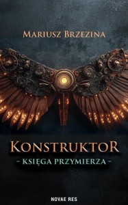 KONSTRUKTOR. KSIĘGA PRZYMIERZA, MARIUSZ BRZEZINA