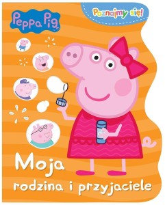 ŚWINKA PEPPA. POZNAJMY SIĘ. MOJA RODZINA...