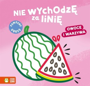 NIE WYCHODZĘ ZA LINIĘ. OWOCE I WARZYWA