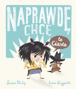 NAPRAWDĘ CHCĘ T.1 NAPRAWDĘ CHCĘ TO CIASTO!