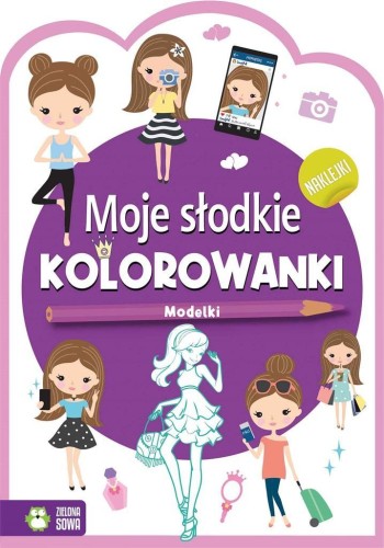 Moje słodkie kolorowanki. Modelki, Marzena Ćwik