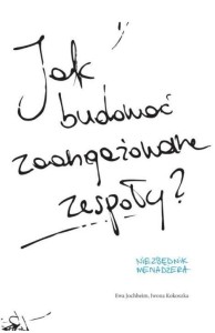 JAK BUDOWAĆ ZAANGAŻOWANE ZESPOŁY?